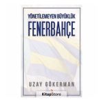 Yönetilemeyen Büyüklük Fenerbahçe - Uzay Gökerman