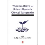 Yönetim Bilimi ve İktisat Alanında Güncel Tartışmalar - Fetullah Battal