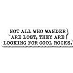 Yoonek Graphics NOT All WHO Wander are Lost, They are Looking for Cool Rocks. Araba Penceresi, Dizüstü Bilgisayar ve Daha Fazlası için Peel and Stick Vinil Çıkartma Çıkartması. SKU #F0137