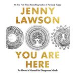 You are Here: An Owner's Manual for Dangerous Minds