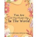 "You Are the Most Beautiful Thing In the World" baby log tracker journal & Diary for first 3 months: Daily Schedule feeding, sleep, and diaper, Notes ... for Caregiver,journal baby first 3 months
