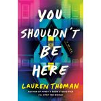 You Shouldn't Be Here: A Novel