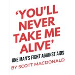 You'll Never Take Me Alive: One Man's Fight Against AIDS