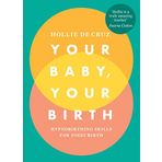Your Baby, Your Birth: Hypnobirthing Skills For Every Birth