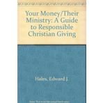 Your Money, Their Ministry: A Guide to Responsible Giving for Christian Stewards
