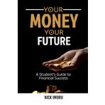 Your Money, Your Future: A Student's Guide to Financial Success