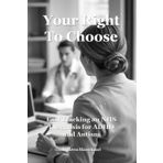 Your Right To Choose: Fast Tracking an NHS Diagnosis for ADHD and Autism: The secret to unlocking a speedy referral, assessment and treatment (Late Diagnosed ADHD and Autism in Women Self Help Series)
