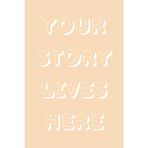 Your Story Lives Here: Personal Journal Notebook for Writing, Memories, and Self-Expression