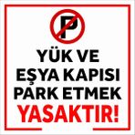 Yük ve Eşya Kapısı Park Etmek Yasaktır - Uyarı Tabela Levhası 24X34 cm Polikarbon - 24 x 34 cm - 1 Adet