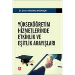 Yükseköğretim Hizmetlerinde Etkinlik ve Eşitlik Arayışları / Ekin Basım Yayın / 9786256460935