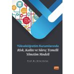 Yükseköğretim Kurumlarında Risk Kalite ve Süreç Temelli Yönetim Modeli - Diler Aslan