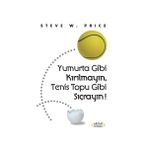 Yumurta Gibi Kırılmayın, Tenis Topu Gibi Sıçrayın!