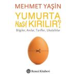 Yumurta Nasıl Kırılır?-Bilgiler Anılar Tarifler Ukalıklar - Mehmet Yaşın