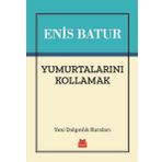 Yumurtalarını Kollamak - Enis Batur
