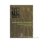 YUNAN DÜŞÜNCESİNİN KAYNAKLARI - JEAN-PIERRE VERNANT