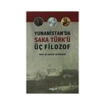 Yunanistan’da Saka Türk’ü Üç Filozof - tek uzm mehmet bayrak