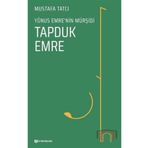 Yunus Emrenin Mürşidi Tapduk Emre - Mustafa Tatçı