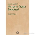 YURTTAŞINI ARAYAN DEMOKRASI - MARCEL GAUCHET