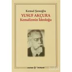 YUSUF AKÇURA KEMALIZMIN İDEOLOĞU - KEMAL ŞENOĞLU