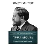 Yusuf Akçura: Muallim Muharrir Müverrih (Ciltli)