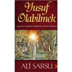 YUSUF OLABILMEK KUYULARA, ZINDANLARA DÜŞÜLMEDEN, ZIRVELERE ÇIKILMAZ! - ALI SARSU