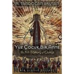 Yüz Çocuk Bir Anne Altın Topuklu Guaşe - Tandoğan Arutan