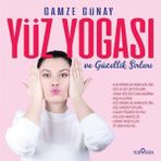 Yüz Yogası ve Güzellik Sırları - Gamze Günay - Yediveren Yayınları