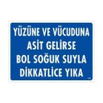 Yüzüne ve Vücuduna Asit Gelirse Bol Soğuk Suyla Dikkatlice Yıka Uyarı Levhası 25X35 Kod:77