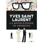 Yves Saint Laurent. La rivoluzione in smoking
