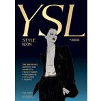Yves Saint Laurent: Style Icon: The Definitive Designs and Moments from Fashion Powerhouse Yves Saint Laurent