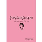 Yves Saint Laurent und wie er die Welt sah: Yves Saint Laurent in unvergesslichen Zitaten