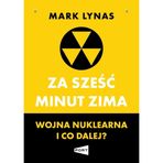 Za sześć minut zima: Wojna nuklearna i co dalej?