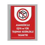 zafrakreklam ASANSÖR İLE YÜK VE EŞYA TAŞIMAK YASAKTIR POLİKARBON TABELA LEVHASI 16X22cm