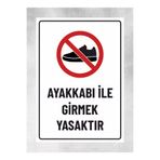 zafrakreklam AYAKKABI İLE GİRMEK YASAKTIR - Tabela Uyarı Levhası 24x34 Cm Polikarbon