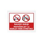 zafrakreklam BAHÇE GİRİŞİ MOTOSİKLET VE BİSİKLET PARK ETMEYİNİZ 24X34 CM PVC LEVHA TABELA