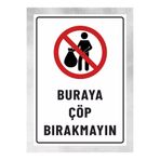 zafrakreklam BURAYA ÇÖP BIRAKMAYIN - Tabela Uyarı Levhası 24x34 Cm Polikarbon