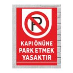 zafrakreklam KAPI ÖNÜNE PARK ETMEK YASAKTIR 24X34CM Polikarbon Levha Tabela