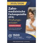 Zahnmedizinische Fachangestellte (ZFA) Prüfungswissen - Schnell & Einfach: 1500 Test-Fragen zur optimalen Vorbereitung | Sicher durch die gestreckte Abschlussprüfung (GAP)