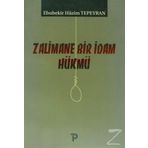 ZALIMANE BIR İDAM HÜKMÜ - EBUBEKIR HAZIM TEPEYRAN