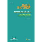 ZAMAN VE ANLATI 3. KURMACA ANLATIDA ZAMANIN BİÇİMLENİŞİ - PAUL RICUR