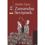ZAMANDIŞI SEVIŞMEK - ALAATTIN TOPÇU