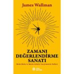 Zamanı Değerlendirme Sanatı / Dolu Dolu ve Mutlu Günler Geçirmenin Yolları - James Wallman