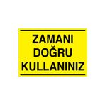 Zamanı Doğru Kullanınız Uyarı Tabelası - 70x100 Alüminyum Kompozit Panel - TAS3