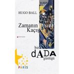 Zamanın Dışına Kaçış - Hugo Ball