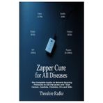 Zapper Cure for All Diseases: The Complete Guide on Natural Zapping Protocols to Kill Parasites and Treat Cancer, Candida, Diabetes, Hiv and Aids