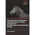 Zarz¿dzanie konfliktami mi¿dzy lud¿mi i dzik¿ przyrod¿ w Demokratycznej Republice Konga