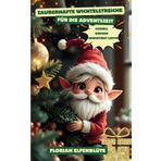 Zauberhafte Wichtelstreiche für die Adventszeit - schnell, einfach & garantiert lustig: 24 clevere Streiche+10 Bonus-Überraschungen, inkl. ... Wichtelbriefe, in unter 5 Minuten vorbereitet