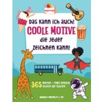 Zeichnen Lernen: Coole Motive, die jeder zeichnen kann! 365 Motive – ganz einfach Schritt für Schritt!