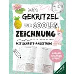 Zeichnen lernen mit Vorher-Nachher-Effekt für Kinder ab 9 Jahren: Vom Gekritzel zur coolen Zeichnung – Schritt-Anleitungen & Übungsseiten mit Hilfslinien