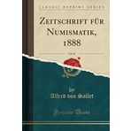 Zeitschrift für Numismatik, 1888, Vol. 16 (Classic Reprint)